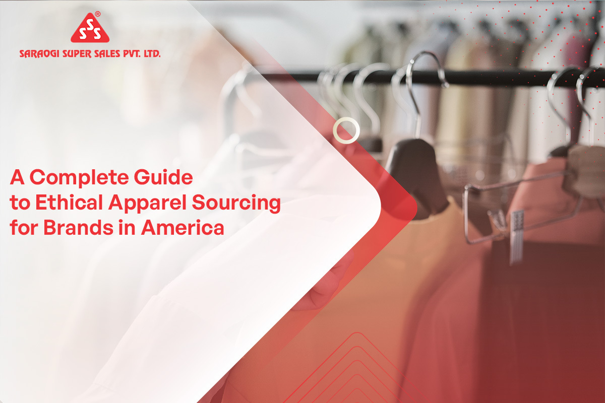 A Complete Guide to Ethical Apparel Sourcing for Brands in America