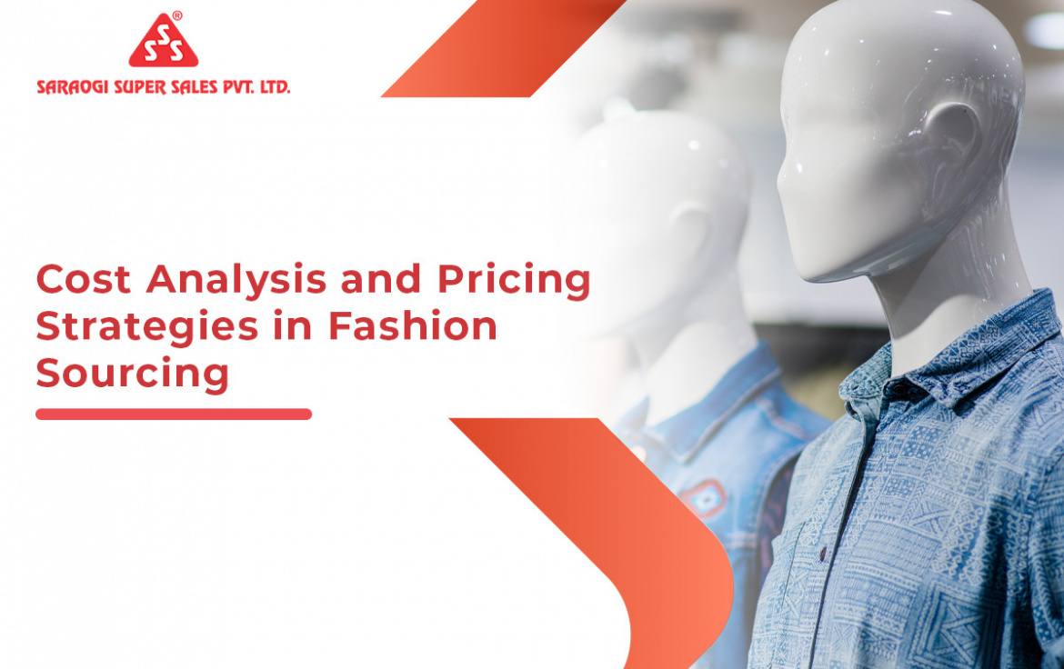 Cost Analysis and Pricing Strategies in Fashion Sourcing