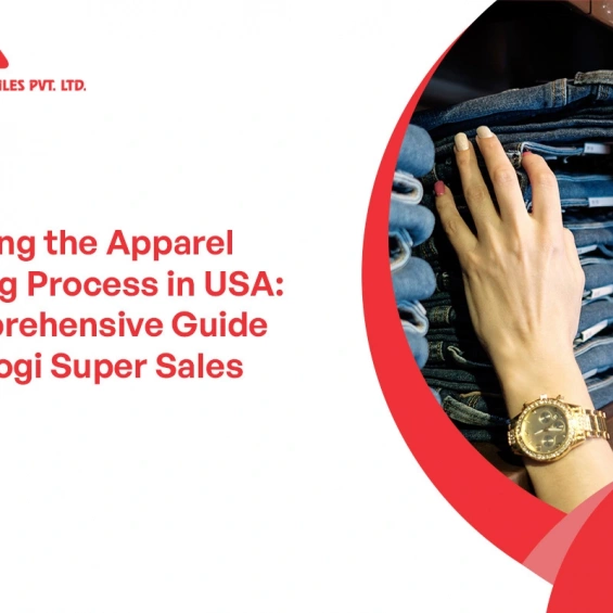 Unlocking the Apparel Sourcing Process in USA: A Comprehensive Guide by Saraogi Super Sales Pvt. Ltd.