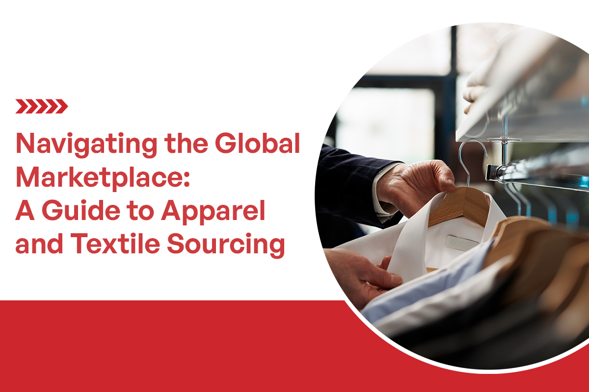 Navigating the Global Marketplace: A Guide to Apparel and Textile Sourcing