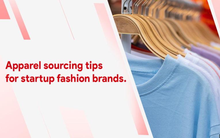 Apparel Sourcing Tips for Startup Fashion Brands