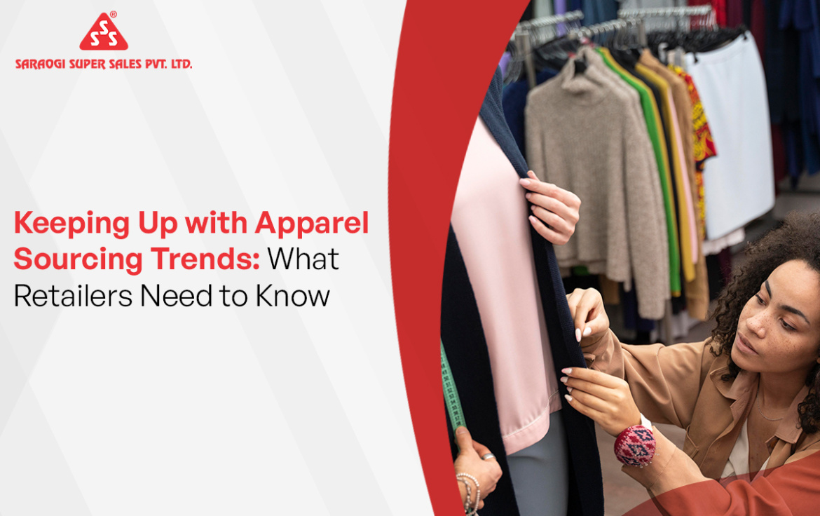 Keeping Up with Apparel Sourcing Trends: What Retailers Need to Know